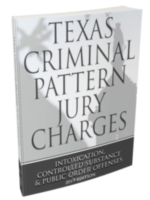 cover image of Texas criminal pattern jury charges. Intoxication, controlled substance & public order offenses. 2019.